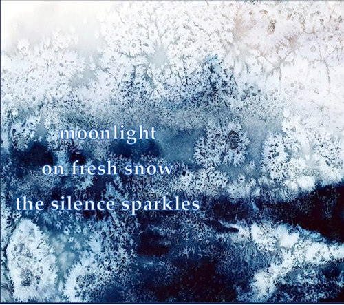 Blue and white watercolour painting depicting frost overlaid with text reading - moonlight - on fresh snow - the silence sparkles