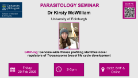 Flyer for Parasitology seminar, Dr Kirsty McWilliam, of which the date, time, location and title are included in the accompanying text